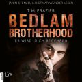 Er wird dich begehren - Bedlam Brotherhood, Teil 3 (Ungekurzt)