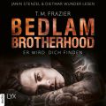 Er wird dich finden - Bedlam Brotherhood, Teil 1 (Ungekurzt)