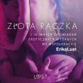 Zlota raczka - i 10 innych opowiadan erotycznych wydanych we wspolpracy z Erika Lust