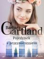 Pojedynek z przeznaczeniem - Ponadczasowe historie milosne Barbary Cartland