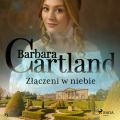 Zlaczeni w niebie - Ponadczasowe historie milosne Barbary Cartland