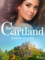 Zamek strachu - Ponadczasowe historie milosne Barbary Cartland