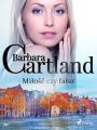 Milosc czy falsz - Ponadczasowe historie milosne Barbary Cartland