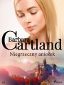 Niegrzeczny aniolek - Ponadczasowe historie milosne Barbary Cartland