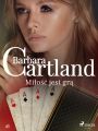 Milosc jest gra - Ponadczasowe historie milosne Barbary Cartland