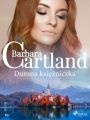 Dumna ksiezniczka - Ponadczasowe historie milosne Barbary Cartland