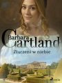 Zlaczeni w niebie - Ponadczasowe historie milosne Barbary Cartland