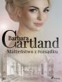 Malzenstwo z rozsadku - Ponadczasowe historie milosne Barbary Cartland
