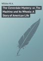 The Cleverdale Mystery: or, The Machine and Its Wheels: A Story of American Life