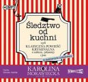 Sledztwo od kuchni