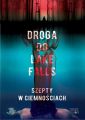 Droga do Lake Falls. Szepty w ciemnosciach