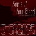 Some of Your Blood
