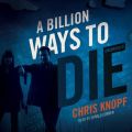 Billion Ways to Die