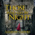 Those Who Go By Night (Unabridged)