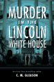 Murder in the Lincoln White House