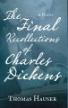 The Final Recollections of Charles Dickens