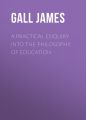 A Practical Enquiry into the Philosophy of Education