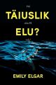 Taiuslik elu? Voi taiuslik vale?