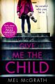 Give Me the Child: the most gripping psychological thriller of the year