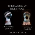 The Making of Riley Paige Bundle: Watching