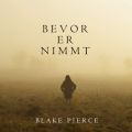 Bevor Er Nimmt
