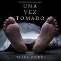 Una Vez Tomado
