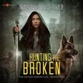 Hunting the Broken - The Caitlin Chronicles, Book 3 (Unabridged)