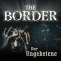 The Border, Folge 3: Der Ungebetene (Oliver Doring Signature Edition)