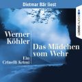 Das Madchen vom Wehr - Ein Crinelli Krimi (gekurzt)