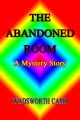 The Abandoned Room: A Mystery Story