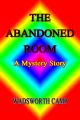 The Abandoned Room: A Mystery Story