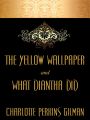 he Yellow Wallpaper and "What Diantha Did