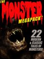 The Monster MEGAPACK®: 22 Modern & Classic Tales of Monsters