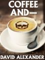 Coffee And—