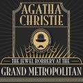 Hercule Poirot, The Jewel Robbery at the Grand Metropolitan (Unabridged)