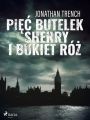 Piec butelek sherry i bukiet roz