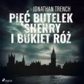 Piec butelek sherry i bukiet roz