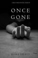 Once Gone Once Gone