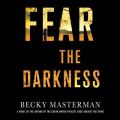Fear the Darkness