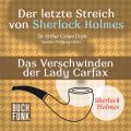 Sherlock Holmes - Der letzte Streich: Das Verschwinden der Lady Francis Carfax (Ungekurzt)