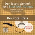 Sherlock Holmes - Der letzte Streich: Der rote Kreis (Ungekurzt)
