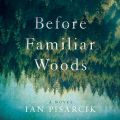 Before Familiar Woods (Unabridged)