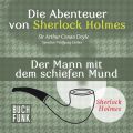 Sherlock Holmes: Die Abenteuer von Sherlock Holmes - Der Mann mit dem schiefen Mund (Ungekurzt)