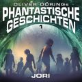 Phantastische Geschichten, Folge 1: Jori (Oliver Doring Signature Edition)