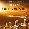 Rache in Marseille - Zara und Zoe 1 (Ungekurzt)