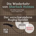 Sherlock Holmes - Die Wiederkehr von Sherlock Holmes: Der verschwundene Rugby-Spieler (Ungekurzt)