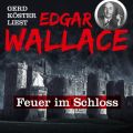 Feuer im Schloss - Gerd Koster liest Edgar Wallace, Band 1