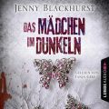 Das Madchen im Dunkeln - Psychothriller (Gekurzt)