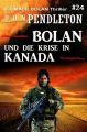 Bolan und die Krise in Kanada: Ein Mack Bolan Thriller #24