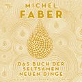Das Buch der seltsamen neuen Dinge (Ungekurzte Lesung)